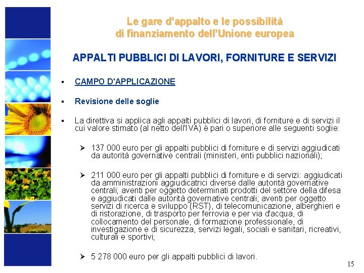 Le gare d’appalto e le possibilità di finanziamento dell’Unione europea APPALTI PUBBLICI DI LAVORI,