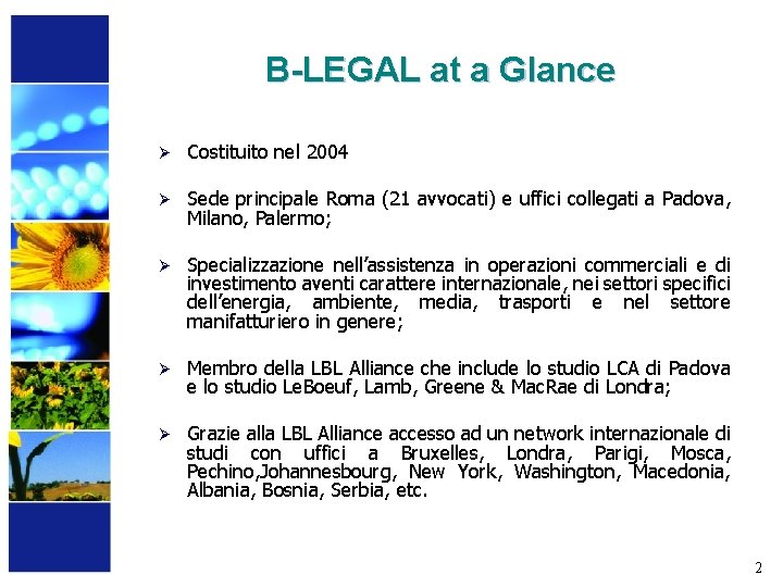 B-LEGAL at a Glance Ø Costituito nel 2004 Ø Sede principale Roma (21 avvocati)
