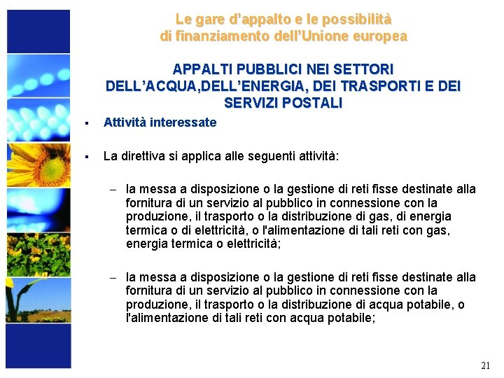 Le gare d’appalto e le possibilità di finanziamento dell’Unione europea APPALTI PUBBLICI NEI SETTORI