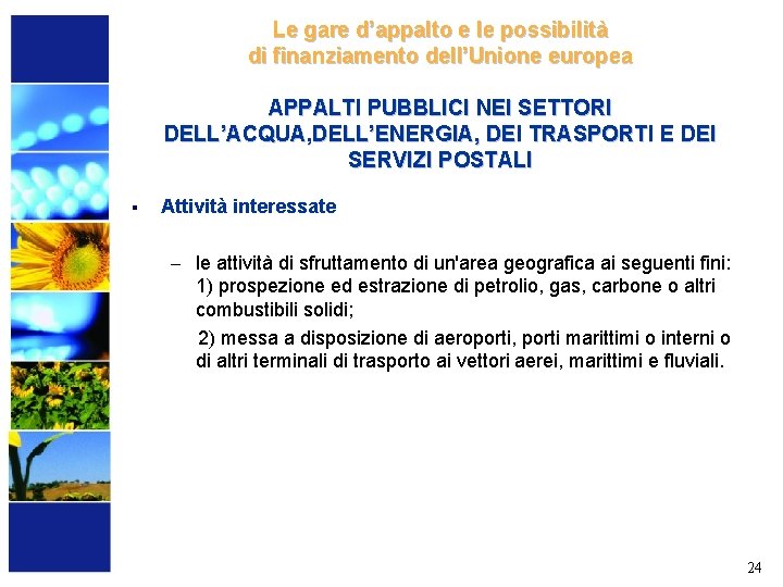 Le gare d’appalto e le possibilità di finanziamento dell’Unione europea APPALTI PUBBLICI NEI SETTORI