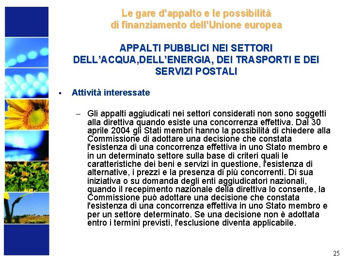 Le gare d’appalto e le possibilità di finanziamento dell’Unione europea APPALTI PUBBLICI NEI SETTORI