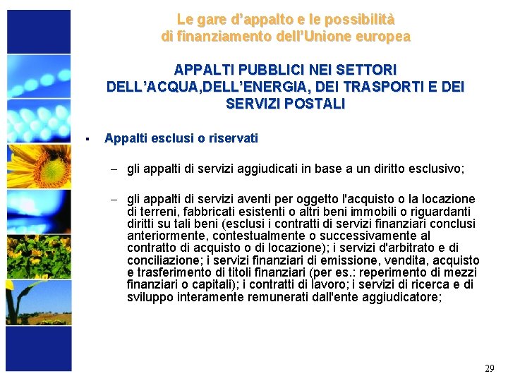 Le gare d’appalto e le possibilità di finanziamento dell’Unione europea APPALTI PUBBLICI NEI SETTORI