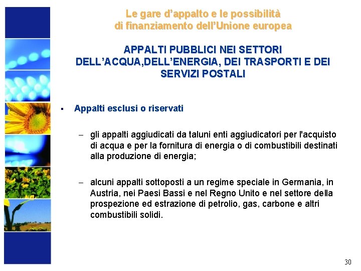 Le gare d’appalto e le possibilità di finanziamento dell’Unione europea APPALTI PUBBLICI NEI SETTORI