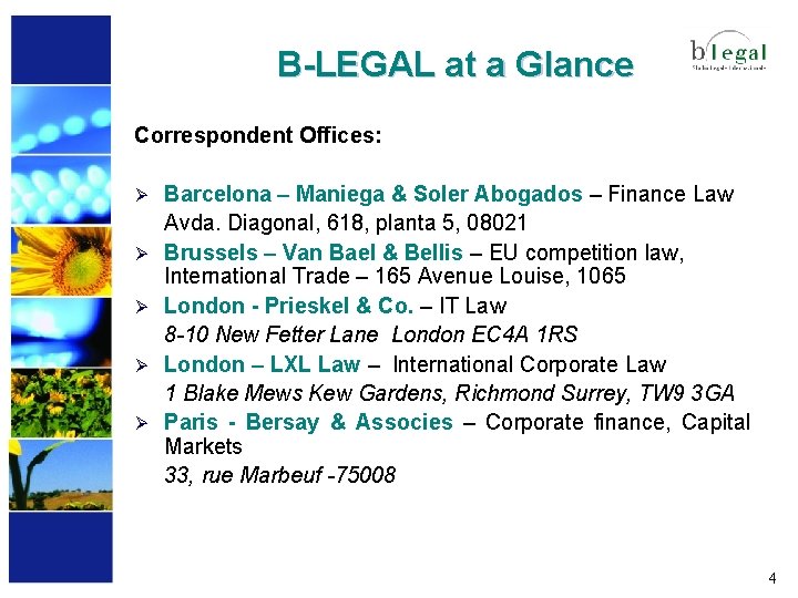 B-LEGAL at a Glance Correspondent Offices: Ø Ø Ø Barcelona – Maniega & Soler