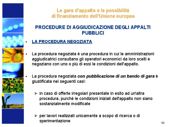 Le gare d’appalto e le possibilità di finanziamento dell’Unione europea PROCEDURE DI AGGIUDICAZIONE DEGLI