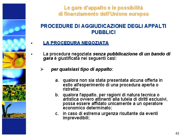 Le gare d’appalto e le possibilità di finanziamento dell’Unione europea PROCEDURE DI AGGIUDICAZIONE DEGLI