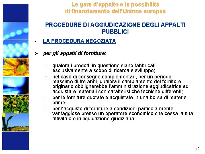 Le gare d’appalto e le possibilità di finanziamento dell’Unione europea PROCEDURE DI AGGIUDICAZIONE DEGLI