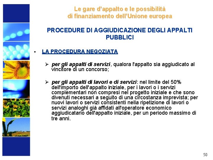 Le gare d’appalto e le possibilità di finanziamento dell’Unione europea PROCEDURE DI AGGIUDICAZIONE DEGLI