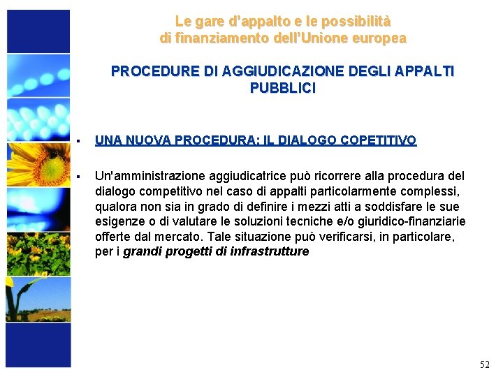 Le gare d’appalto e le possibilità di finanziamento dell’Unione europea PROCEDURE DI AGGIUDICAZIONE DEGLI