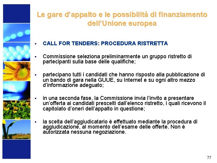 Le gare d’appalto e le possibilità di finanziamento dell’Unione europea § CALL FOR TENDERS: