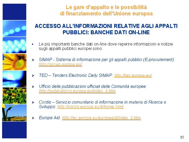 Le gare d’appalto e le possibilità di finanziamento dell’Unione europea ACCESSO ALL’INFORMAZIONI RELATIVE AGLI