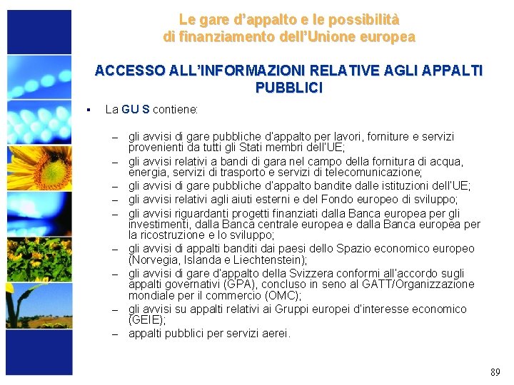 Le gare d’appalto e le possibilità di finanziamento dell’Unione europea ACCESSO ALL’INFORMAZIONI RELATIVE AGLI