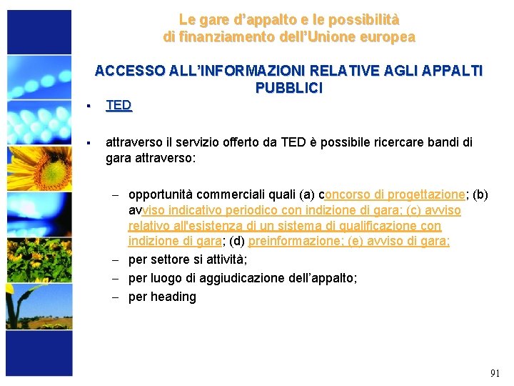 Le gare d’appalto e le possibilità di finanziamento dell’Unione europea ACCESSO ALL’INFORMAZIONI RELATIVE AGLI