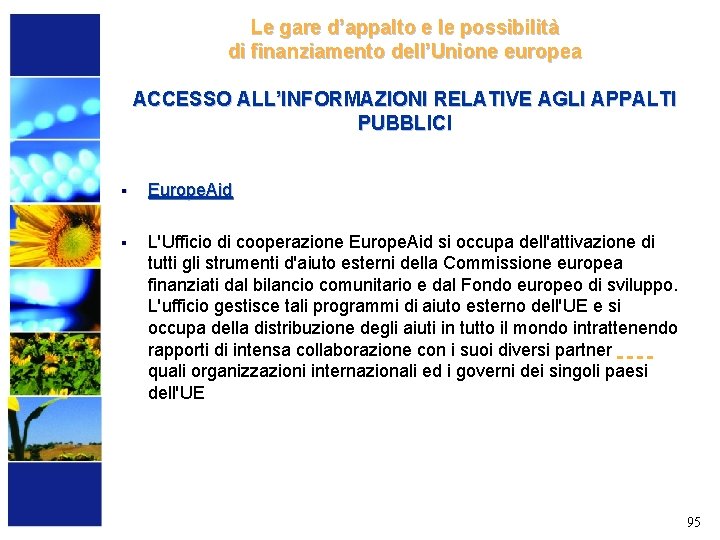 Le gare d’appalto e le possibilità di finanziamento dell’Unione europea ACCESSO ALL’INFORMAZIONI RELATIVE AGLI