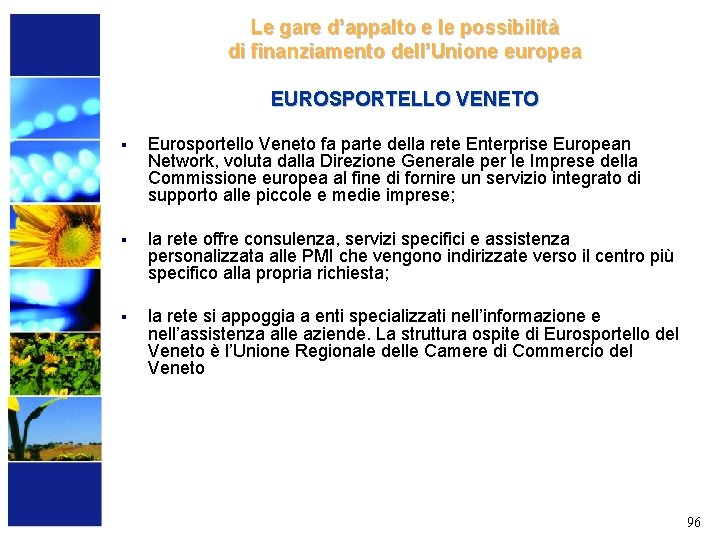 Le gare d’appalto e le possibilità di finanziamento dell’Unione europea EUROSPORTELLO VENETO § Eurosportello