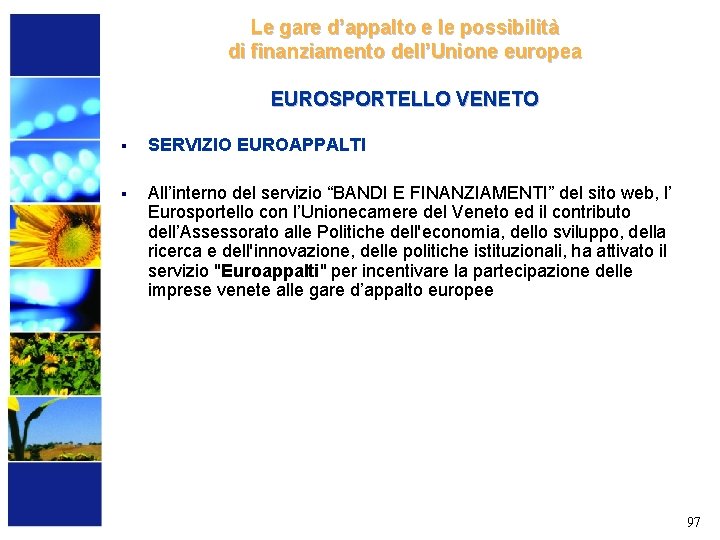 Le gare d’appalto e le possibilità di finanziamento dell’Unione europea EUROSPORTELLO VENETO § SERVIZIO