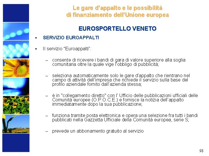 Le gare d’appalto e le possibilità di finanziamento dell’Unione europea EUROSPORTELLO VENETO § SERVIZIO