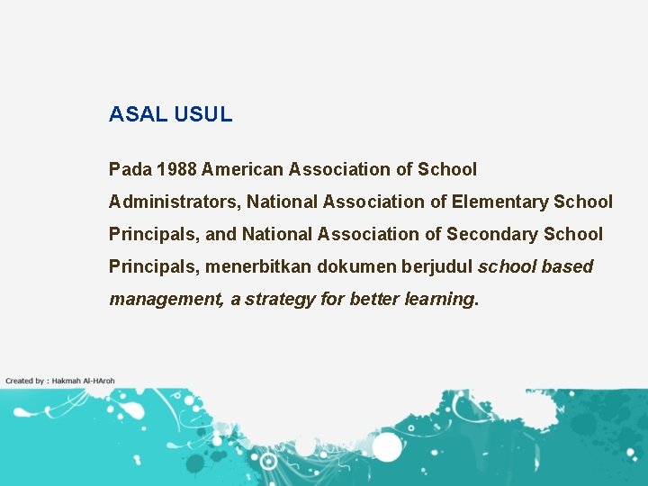 ASAL USUL Pada 1988 American Association of School Administrators, National Association of Elementary School