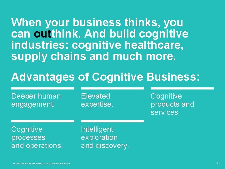 When your business thinks, you can outthink. And build cognitive industries: cognitive healthcare, supply