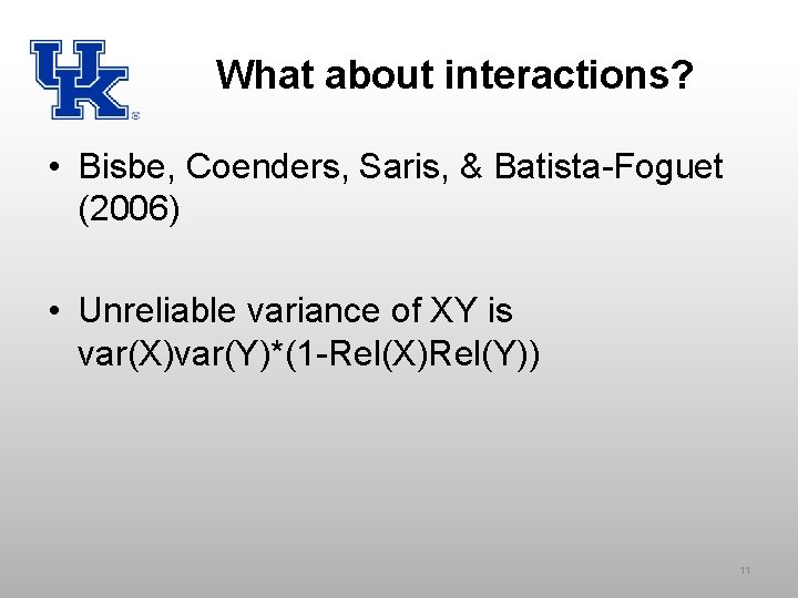 What about interactions? • Bisbe, Coenders, Saris, & Batista-Foguet (2006) • Unreliable variance of