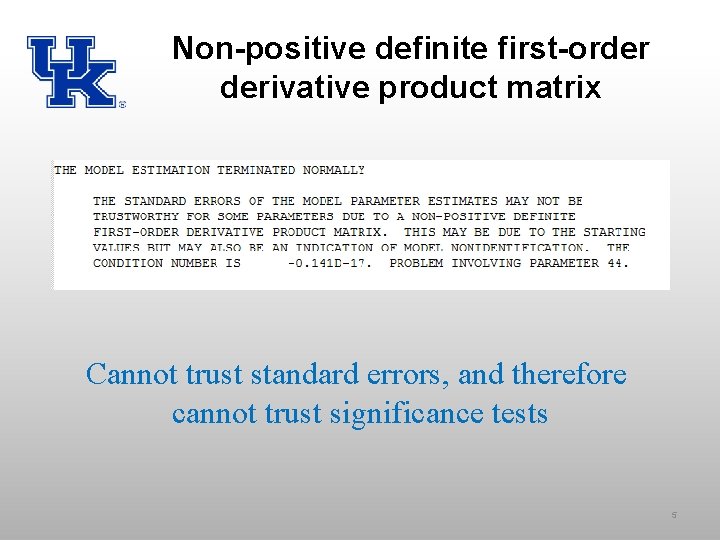 Non-positive definite first-order derivative product matrix Cannot trust standard errors, and therefore cannot trust