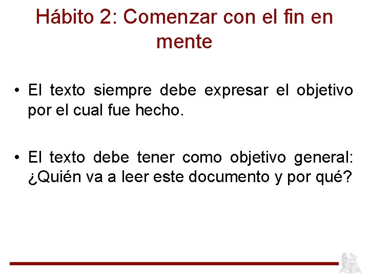 Hábito 2: Comenzar con el fin en mente • El texto siempre debe expresar