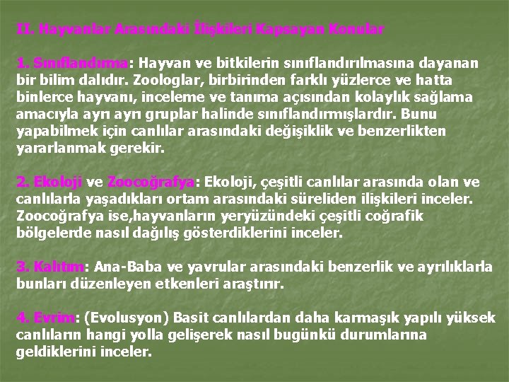 II. Hayvanlar Arasındaki İlişkileri Kapsayan Konular 1. Sınıflandırma: Hayvan ve bitkilerin sınıflandırılmasına dayanan bir
