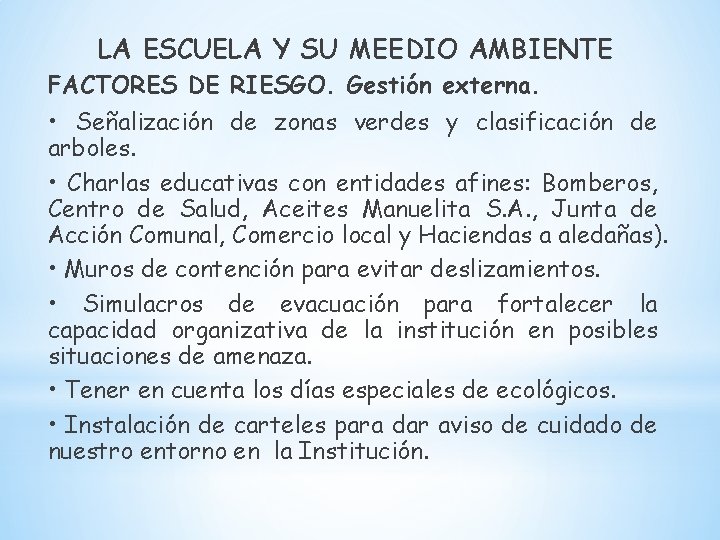 LA ESCUELA Y SU MEEDIO AMBIENTE FACTORES DE RIESGO. Gestión externa. • Señalización de