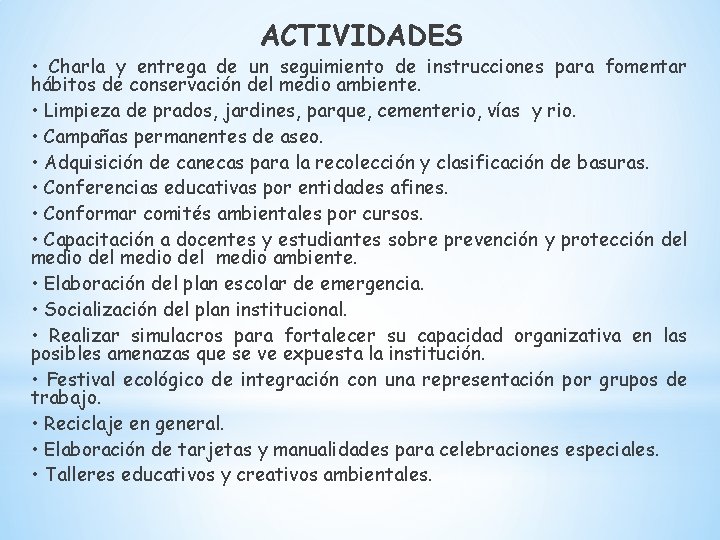 ACTIVIDADES • Charla y entrega de un seguimiento de instrucciones para fomentar hábitos de