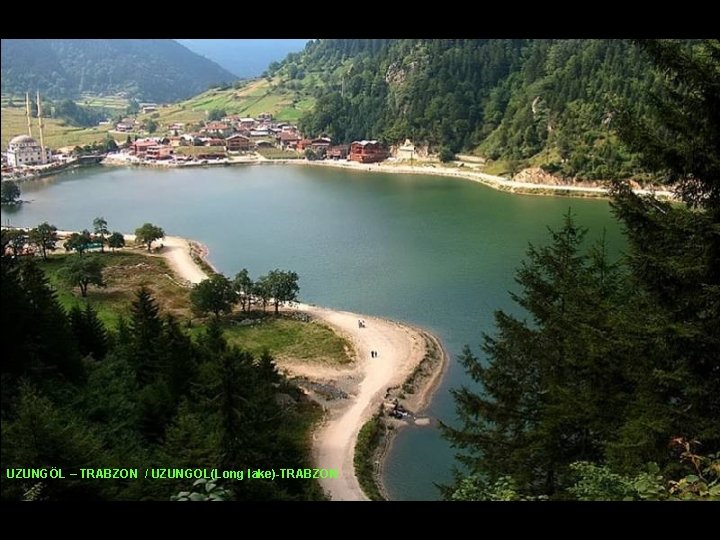 UZUNGÖL – TRABZON / UZUNGOL(Long lake)-TRABZON 