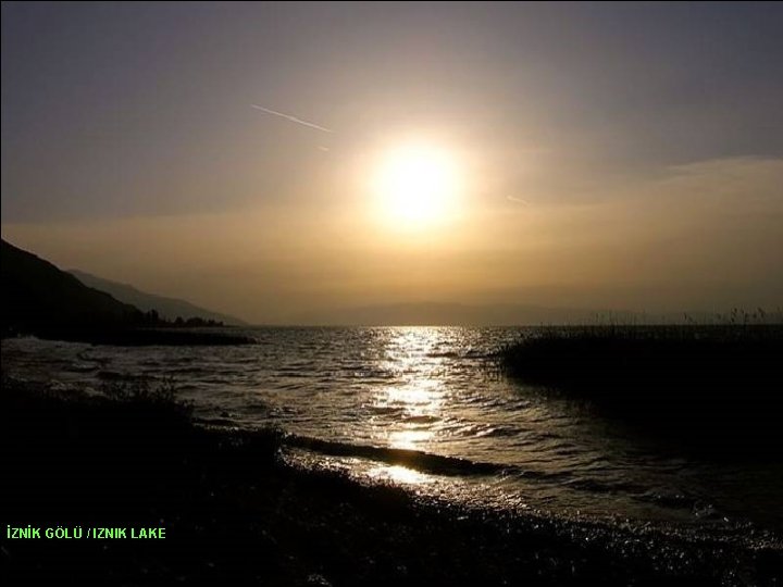 İZNİK GÖLÜ / IZNIK LAKE 