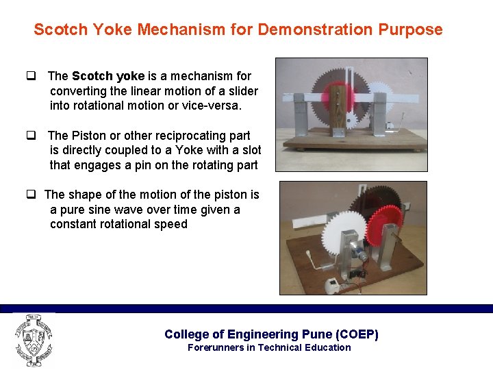 Scotch Yoke Mechanism for Demonstration Purpose q The Scotch yoke is a mechanism for