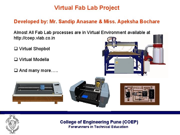 Virtual Fab Lab Project Developed by: Mr. Sandip Anasane & Miss. Apeksha Bochare Almost