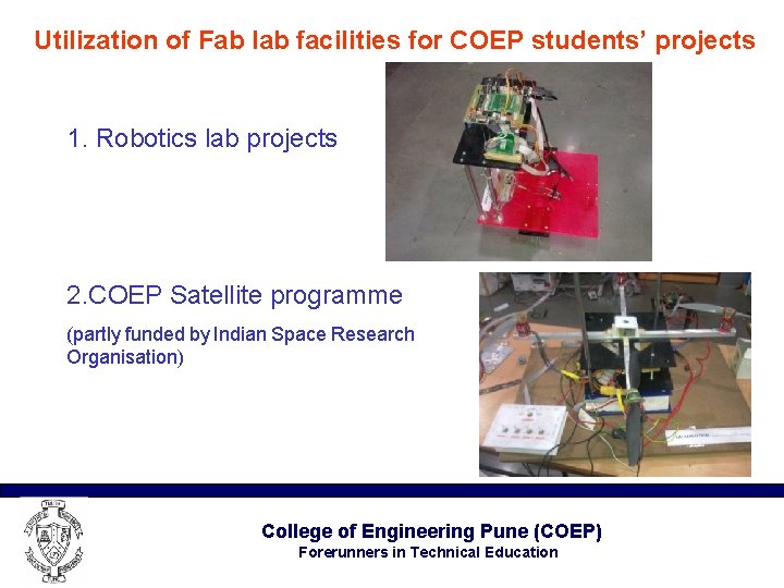 Utilization of Fab lab facilities for COEP students’ projects 1. Robotics lab projects 2.