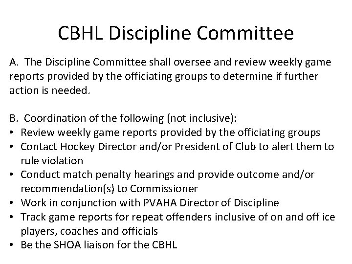 CBHL Discipline Committee A. The Discipline Committee shall oversee and review weekly game reports