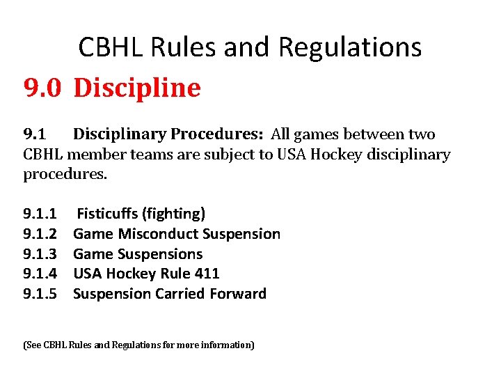 CBHL Rules and Regulations 9. 0 Discipline 9. 1 Disciplinary Procedures: All games between
