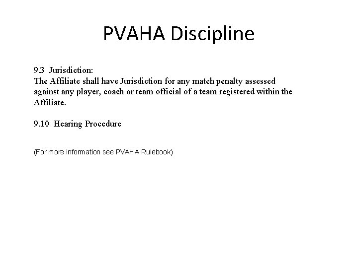 PVAHA Discipline 9. 3 Jurisdiction: The Affiliate shall have Jurisdiction for any match penalty