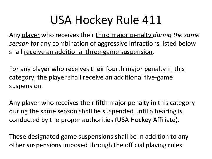 USA Hockey Rule 411 Any player who receives their third major penalty during the