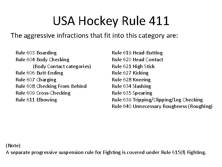 USA Hockey Rule 411 The aggressive infractions that fit into this category are: Rule