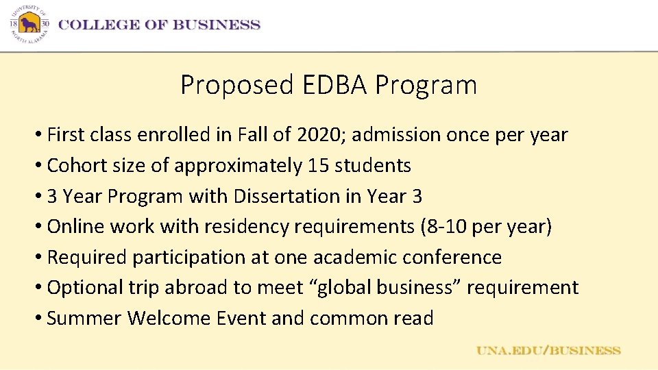 Proposed EDBA Program • First class enrolled in Fall of 2020; admission once per