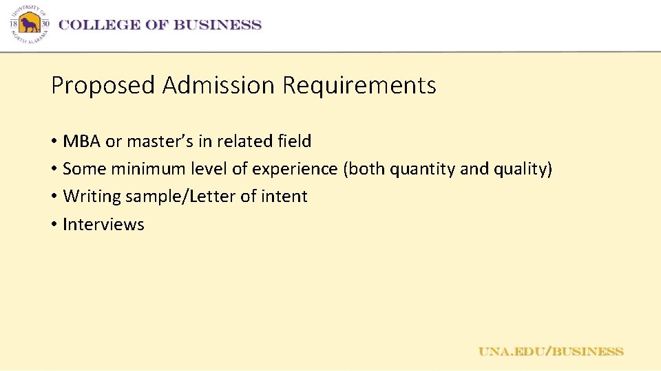Proposed Admission Requirements • MBA or master’s in related field • Some minimum level