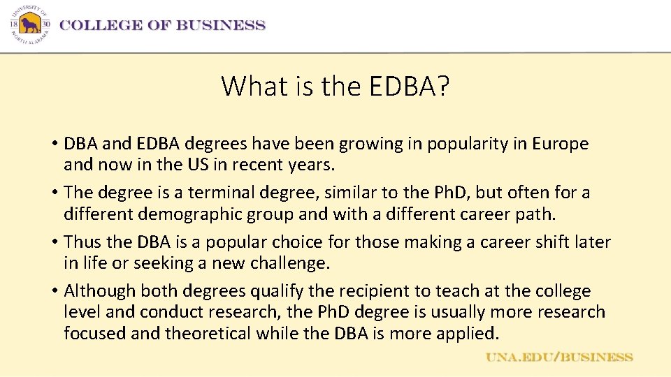 What is the EDBA? • DBA and EDBA degrees have been growing in popularity