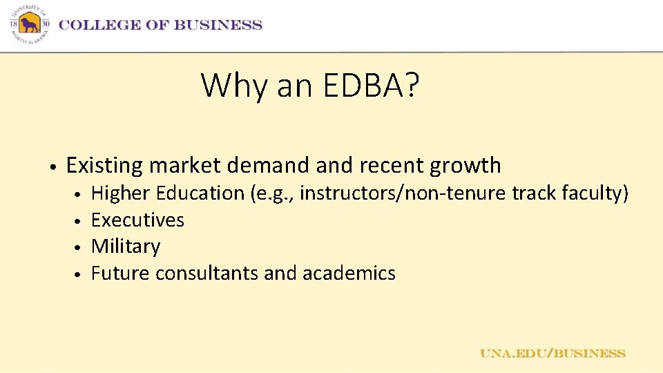 Why an EDBA? • Existing market demand recent growth • • Higher Education (e.
