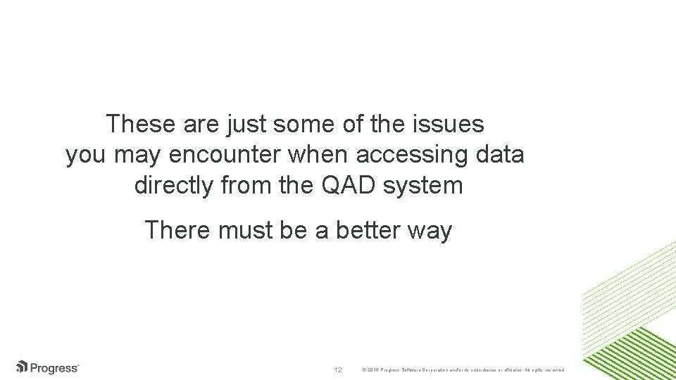 These are just some of the issues you may encounter when accessing data directly