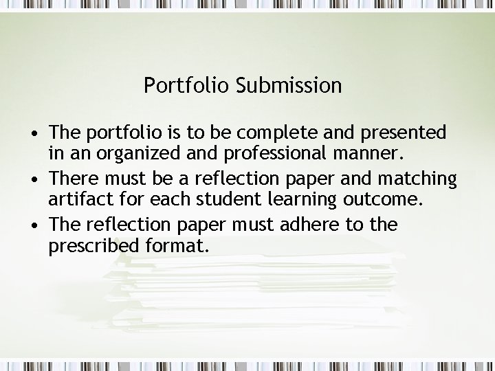 Portfolio Submission • The portfolio is to be complete and presented in an organized