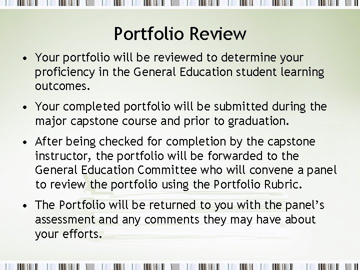 Portfolio Review • Your portfolio will be reviewed to determine your proficiency in the