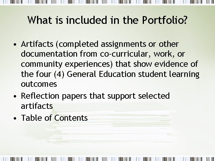 What is included in the Portfolio? • Artifacts (completed assignments or other documentation from
