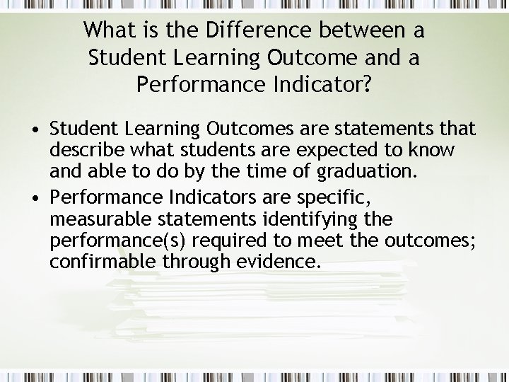 What is the Difference between a Student Learning Outcome and a Performance Indicator? •