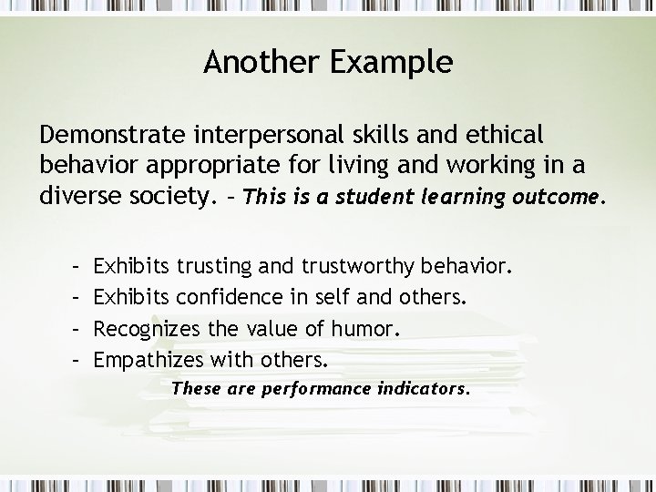 Another Example Demonstrate interpersonal skills and ethical behavior appropriate for living and working in