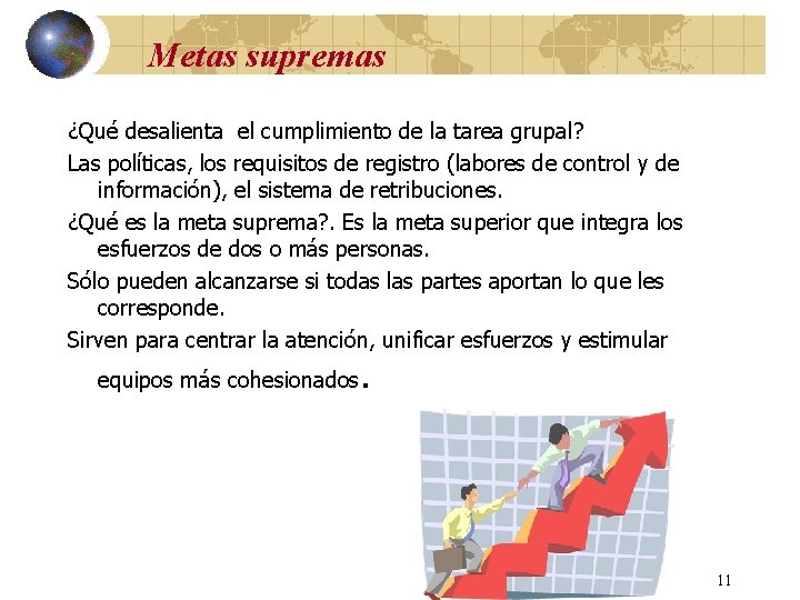 Metas supremas ¿Qué desalienta el cumplimiento de la tarea grupal? Las políticas, los requisitos